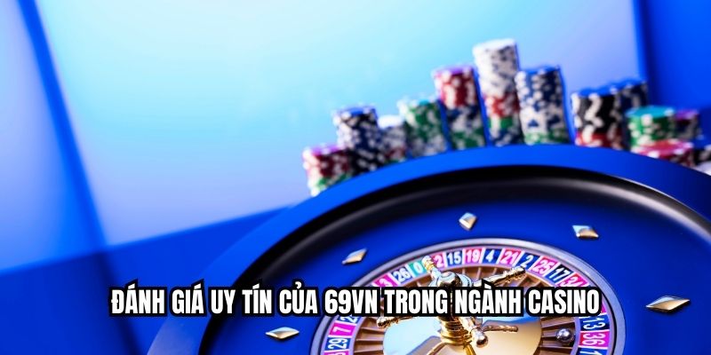 Đánh giá uy tín của LAC88 trong ngành casino 